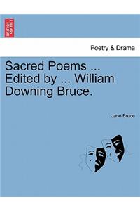 Sacred Poems ... Edited by ... William Downing Bruce.