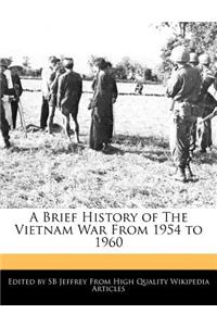 A Brief History of the Vietnam War from 1954 to 1960