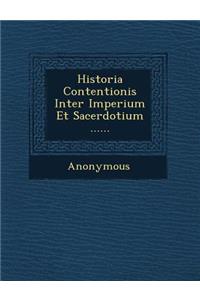 Historia Contentionis Inter Imperium Et Sacerdotium ......