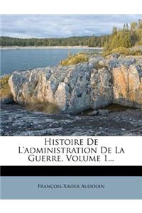 Histoire De L'administration De La Guerre, Volume 1...