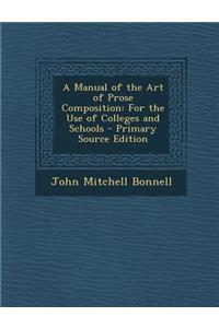 Manual of the Art of Prose Composition: For the Use of Colleges and Schools