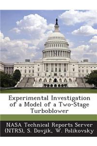 Experimental Investigation of a Model of a Two-Stage Turboblower