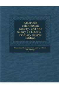 American Colonization Society, and the Colony at Liberia