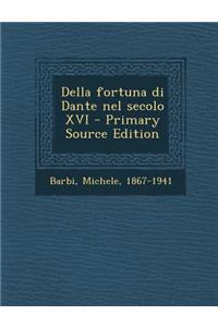 Della Fortuna Di Dante Nel Secolo XVI