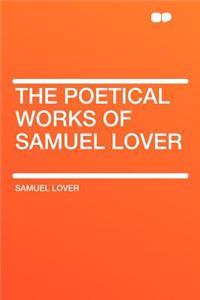 The Poetical Works of Samuel Lover