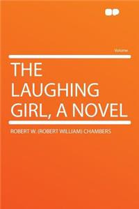 The Laughing Girl, a Novel