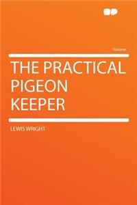 The Practical Pigeon Keeper