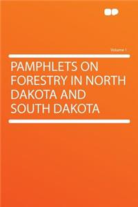 Pamphlets on Forestry in North Dakota and South Dakota Volume 1