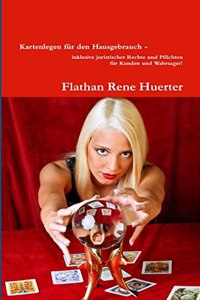 Kartenlegen fur den Hausgebrauch - inklusive juristischer Rechte und Pflichten fur Kunden und Wahrsager!