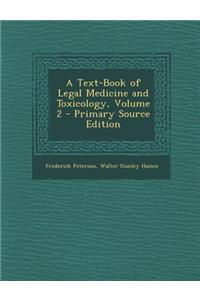 A Text-Book of Legal Medicine and Toxicology, Volume 2 - Primary Source Edition