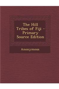 The Hill Tribes of Fiji - Primary Source Edition