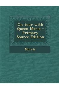 On Tour with Queen Marie - Primary Source Edition