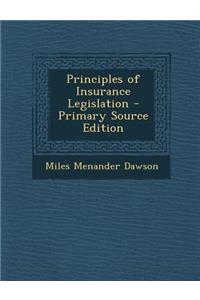 Principles of Insurance Legislation - Primary Source Edition