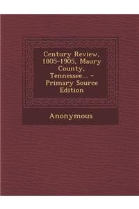 Century Review, 1805-1905, Maury County, Tennessee...