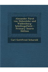 Alexander Furst Von Hohenlohe Und Waldenburg-Schillingsfurst