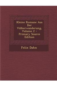 Kleine Romane Aus Der Volkerwanderung, Volume 2 - Primary Source Edition