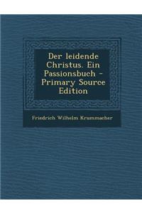 Der Leidende Christus. Ein Passionsbuch