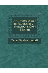 An Introduction to Psychology - Primary Source Edition