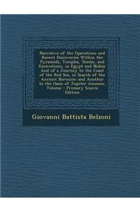 Narrative of the Operations and Recent Discoveries Within the Pyramids, Temples, Tombs, and Excavations, in Egypt and Nubia