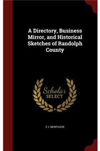 A Directory, Business Mirror, and Historical Sketches of Randolph County