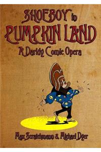 Shoeboy in Pumpkin Land (Libretto)