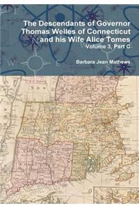 Descendants of Governor Thomas Welles of Connecticut and his Wife Alice Tomes, Volume 3, Part C