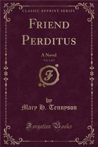 Friend Perditus, Vol. 1 of 2