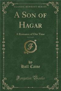 A Son of Hagar, Vol. 3 of 3: A Romance of Our Time (Classic Reprint)