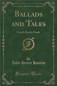 Ballads and Tales: Fourth Reader Grade (Classic Reprint)