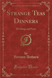 Strange Teas Dinners