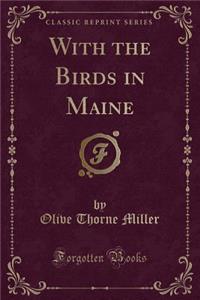 With the Birds in Maine (Classic Reprint)