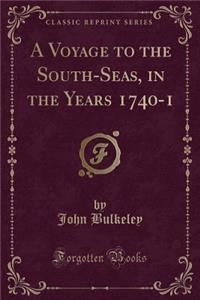 A Voyage to the South-Seas, in the Years 1740-1 (Classic Reprint)