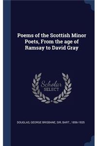Poems of the Scottish Minor Poets, From the age of Ramsay to David Gray