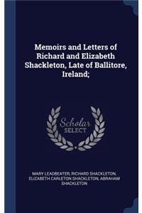 Memoirs and Letters of Richard and Elizabeth Shackleton, Late of Ballitore, Ireland;