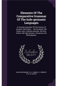Elements of the Comparative Grammar of the Indo-Germanic Languages