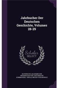 Jahrbucher Der Deutschen Geschichte, Volumes 28-29