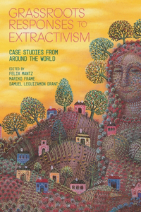 Grassroots Responses to Extractivism