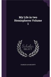 My Life in two Hemispheres Volume 1