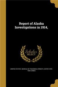 Report of Alaska Investigations in 1914,