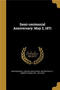 Semi-centennial Anniversary. May 2, 1871