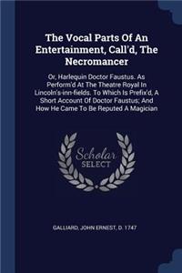 Vocal Parts Of An Entertainment, Call'd, The Necromancer