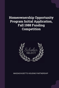 Homeownership Opportunity Program Initial Application, Fall 1988 Funding Competition