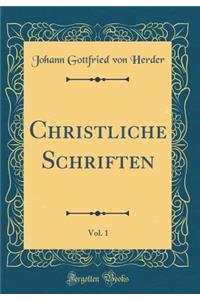 Christliche Schriften, Vol. 1 (Classic Reprint)