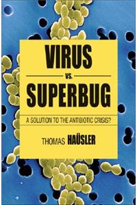 Viruses vs. Superbugs