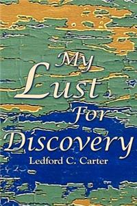 My Lust For Discovery