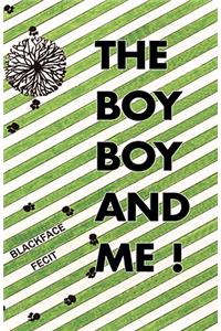 The Boy Boy and Me!