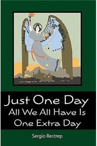 Just One Day: All We All Have Is One Extra Day