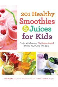 201 Healthy Smoothies & Juices for Kids