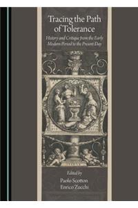 Tracing the Path of Tolerance: History and Critique from the Early Modern Period to the Present Day