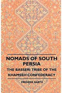 Nomads Of South Persia - The Basseri Tribe Of The Khamseh Confederacy